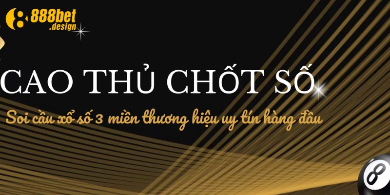 Cao thủ soi cầu áp dụng nhiều phương pháp khoa học